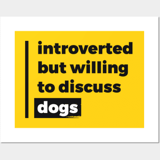 Introverted but willing to discuss dogs (Pure Black Design) Posters and Art